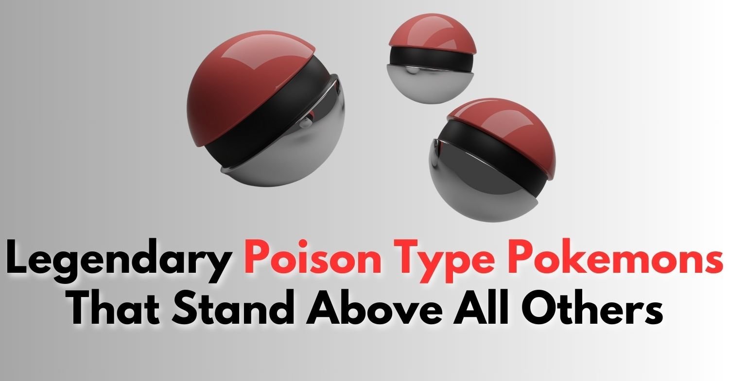 Legendary Poison Type Pokemons